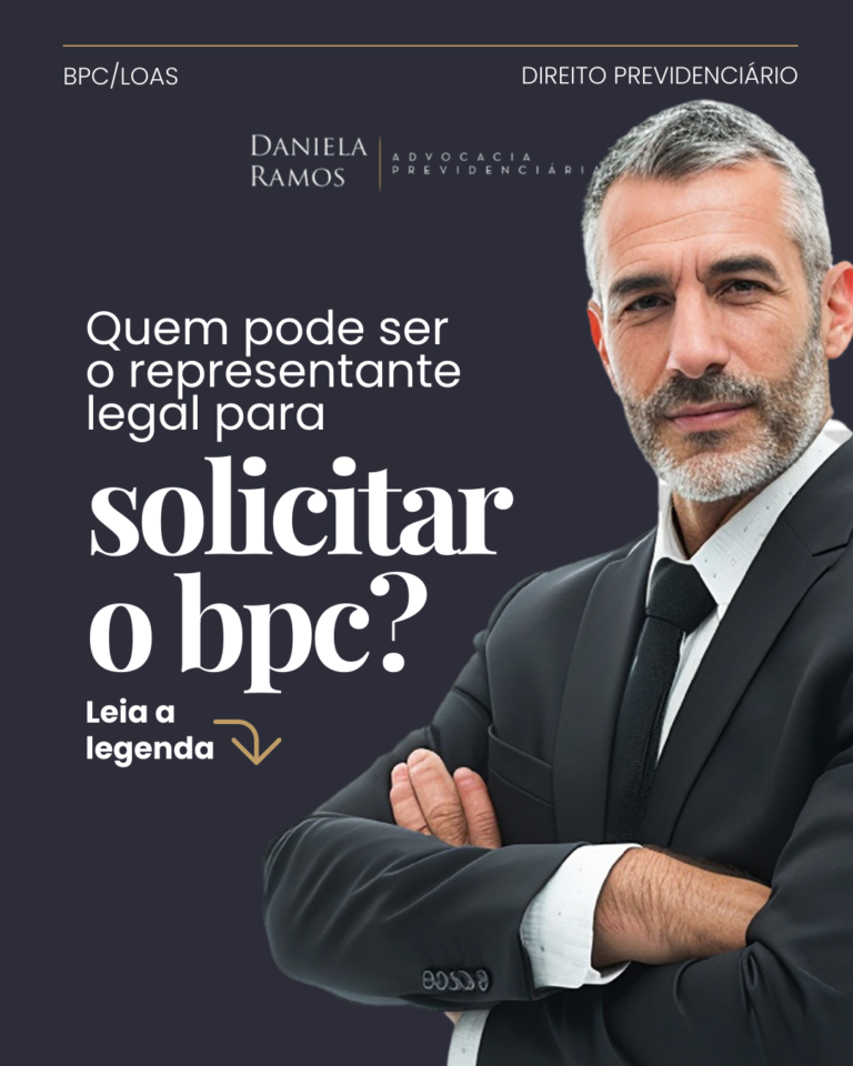 QUEM PODE SER O REPRESENTANTE LEGAL PARA SOLICITAR O BPC? - Daniela ...