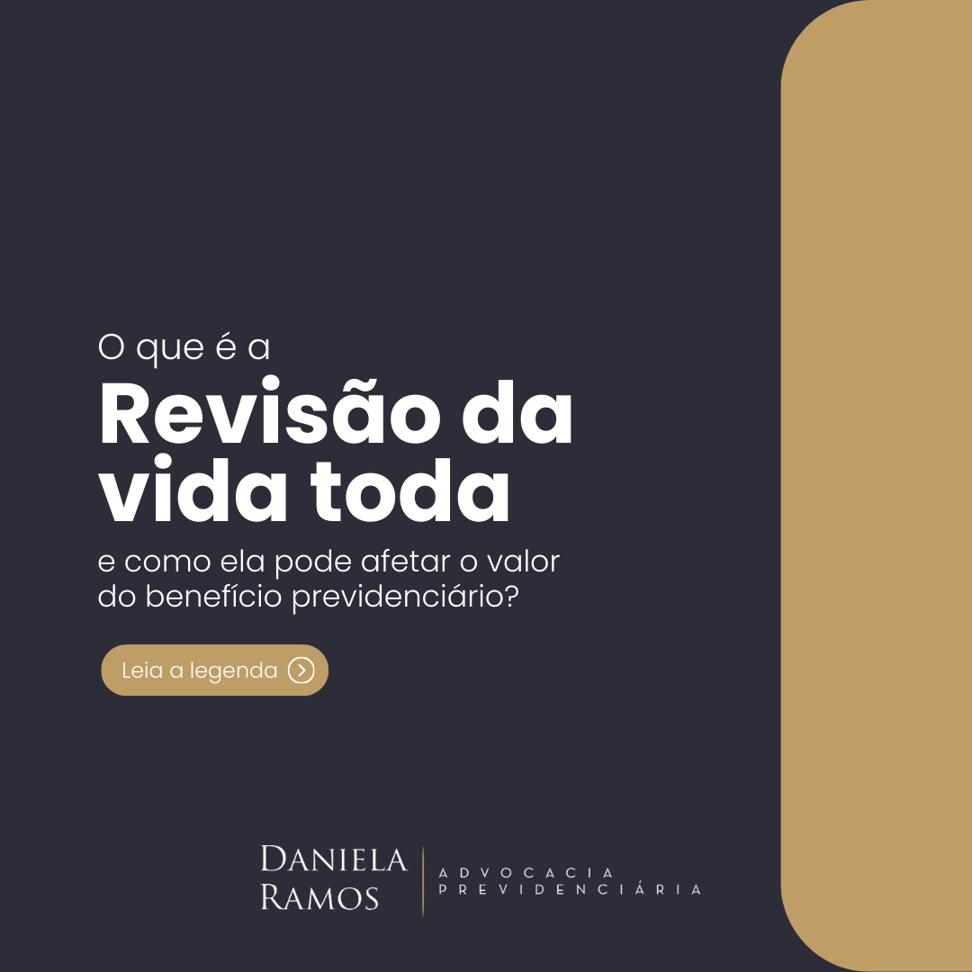 O QUE É A REVISÃO DA VIDA TODA E COMO ELA PODE AFETAR O VALOR DO BENEFÍCIO PREVIDENCIÁRIO?